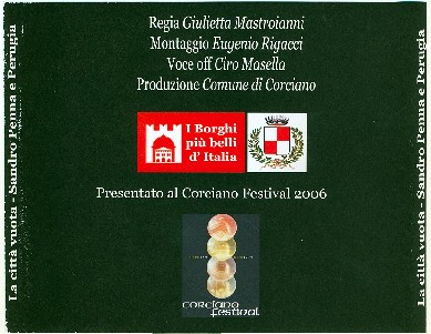 DVD "La citt vuota - Sandro Penna e Perugia", regia di Giulietta Mastroianni, produzione del Comune di Corciano, presentato al Corciano Festival 2006 